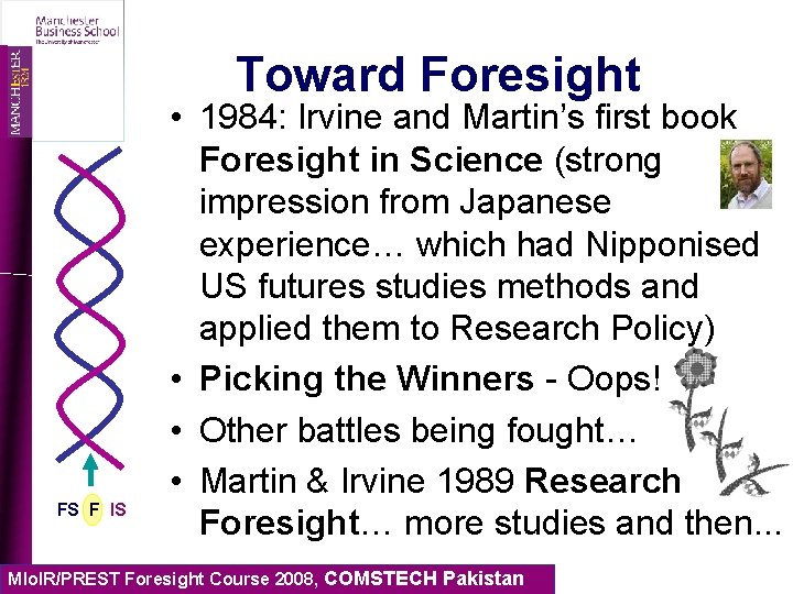Toward Foresight FS F IS • 1984: Irvine and Martin’s first book Foresight in
