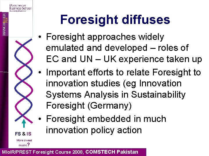 Foresight diffuses FS & IS • Foresight approaches widely emulated and developed – roles