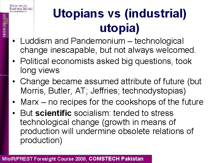 Utopians vs (industrial) utopia) • Luddism and Pandemonium – technological change inescapable, but not