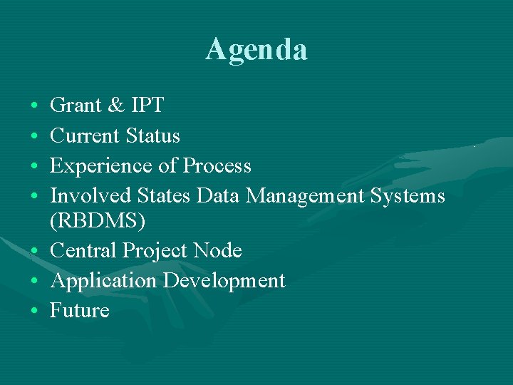 Agenda • • Grant & IPT Current Status Experience of Process Involved States Data