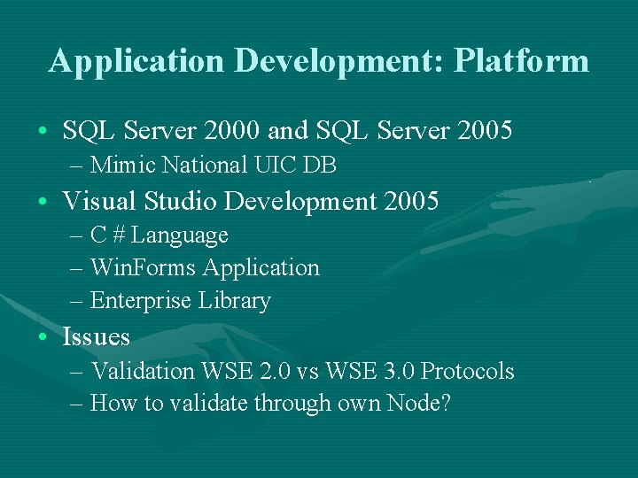 Application Development: Platform • SQL Server 2000 and SQL Server 2005 – Mimic National