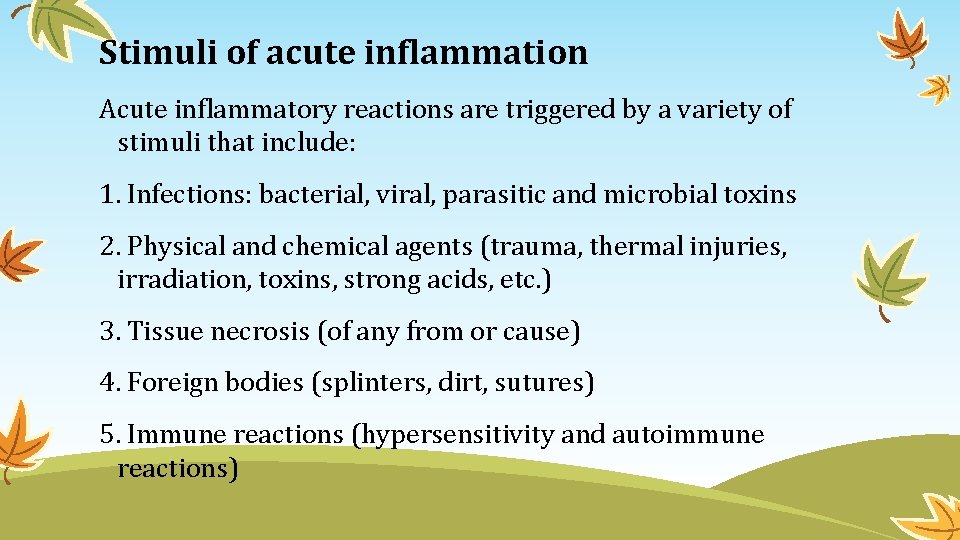 Stimuli of acute inflammation Acute inflammatory reactions are triggered by a variety of stimuli