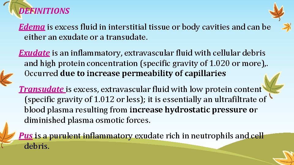 DEFINITIONS Edema is excess fluid in interstitial tissue or body cavities and can be