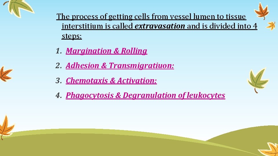 The process of getting cells from vessel lumen to tissue interstitium is called extravasation