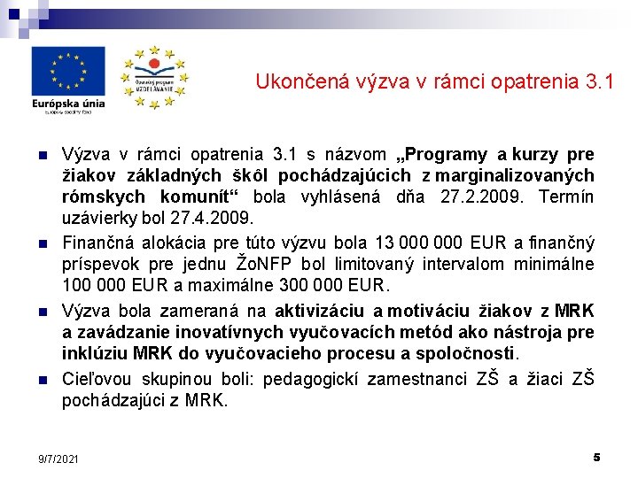 Ukončená výzva v rámci opatrenia 3. 1 n n Výzva v rámci opatrenia 3.