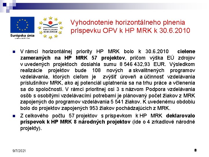 Vyhodnotenie horizontálneho plnenia príspevku OPV k HP MRK k 30. 6. 2010 n n