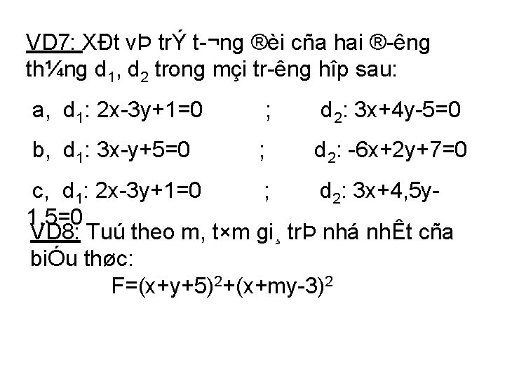 VD 7: XÐt vÞ trÝ t ¬ng ®èi cña hai ® êng th¼ng d