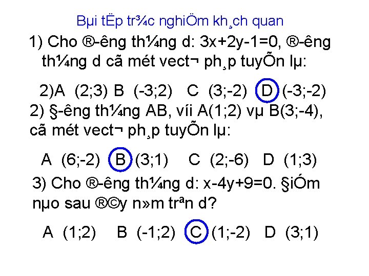 Bµi tËp tr¾c nghiÖm kh¸ch quan 1) Cho ® êng th¼ng d: 3 x+2