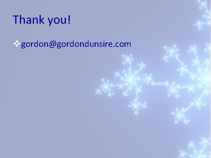 Thank you! vgordon@gordondunsire. com 