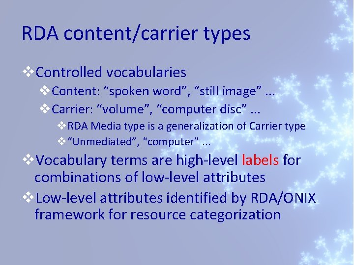 RDA content/carrier types v. Controlled vocabularies v. Content: “spoken word”, “still image”. . .