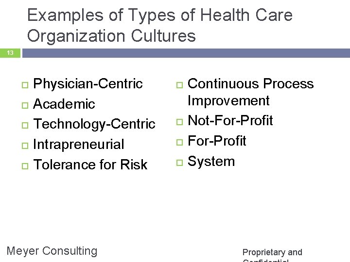 Examples of Types of Health Care Organization Cultures 13 Physician-Centric Academic Technology-Centric Intrapreneurial Tolerance