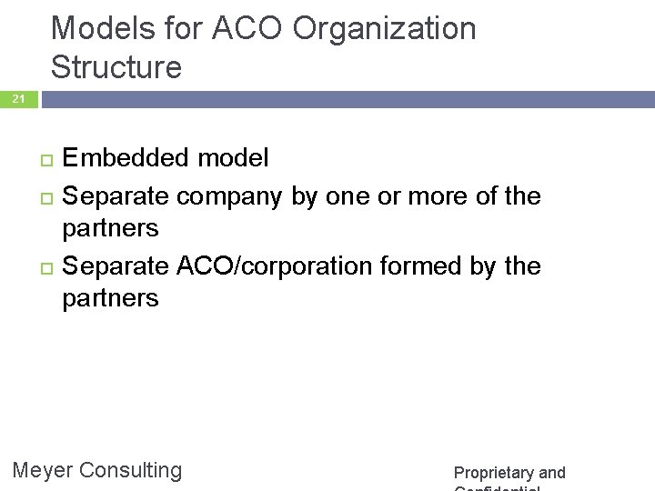 Models for ACO Organization Structure 21 Embedded model Separate company by one or more