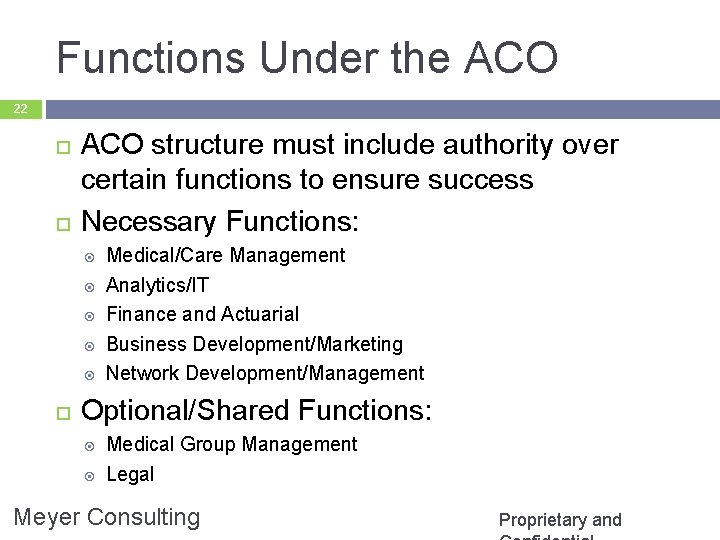 Functions Under the ACO 22 ACO structure must include authority over certain functions to