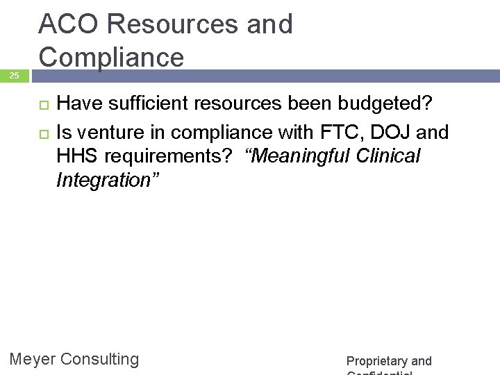 25 ACO Resources and Compliance Have sufficient resources been budgeted? Is venture in compliance