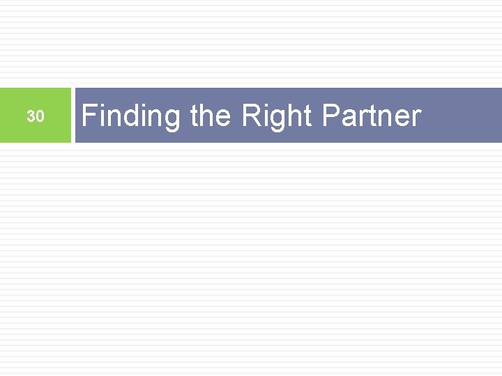 30 Finding the Right Partner 