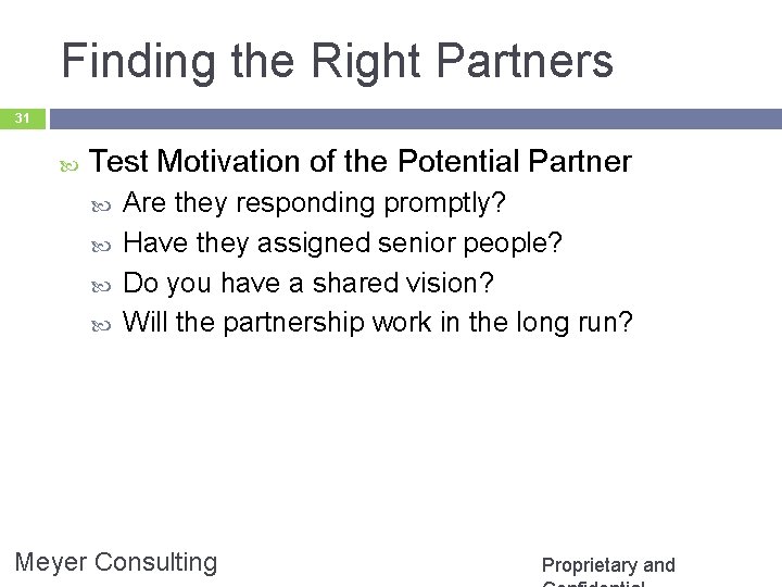 Finding the Right Partners 31 Test Motivation of the Potential Partner Are they responding