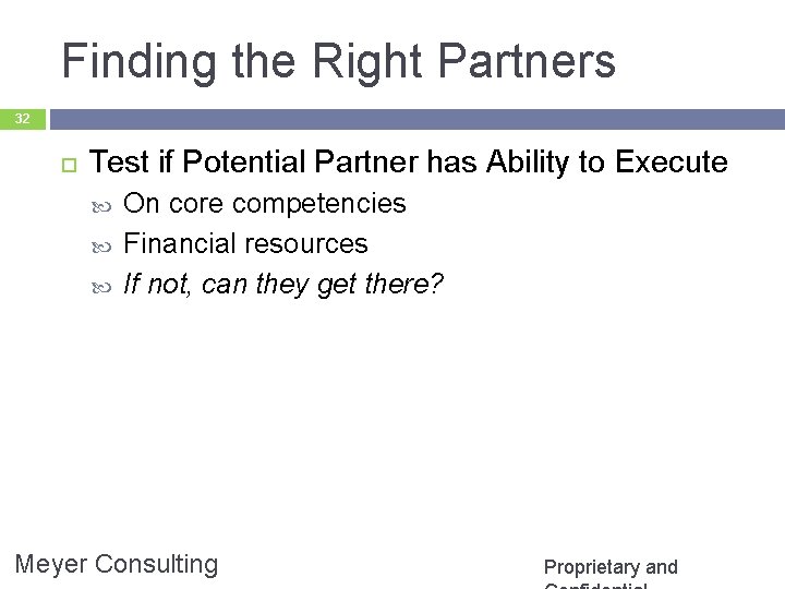 Finding the Right Partners 32 Test if Potential Partner has Ability to Execute On