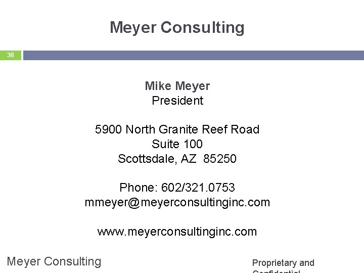 Meyer Consulting 38 Mike Meyer President 5900 North Granite Reef Road Suite 100 Scottsdale,