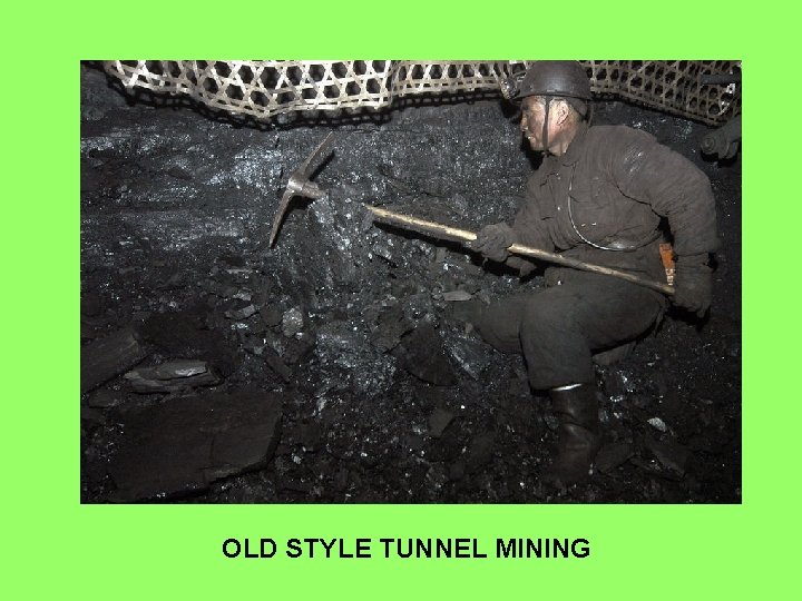 OLD STYLE TUNNEL MINING 