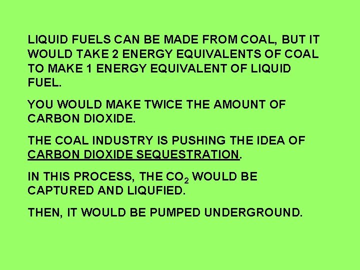 LIQUID FUELS CAN BE MADE FROM COAL, BUT IT WOULD TAKE 2 ENERGY EQUIVALENTS