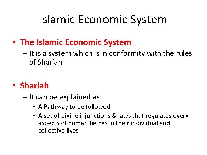 Islamic Economic System • The Islamic Economic System – It is a system which