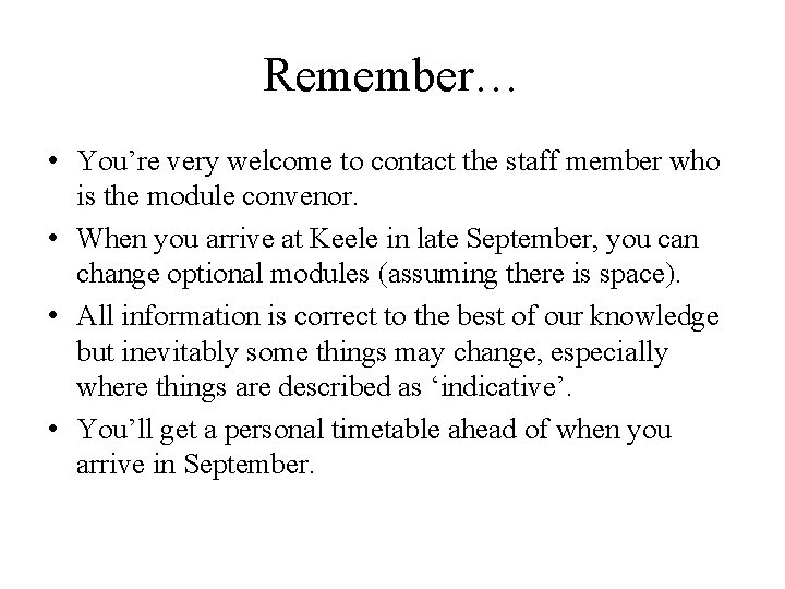 Remember… • You’re very welcome to contact the staff member who is the module Remember… • You’re very welcome to contact the staff member who is the module