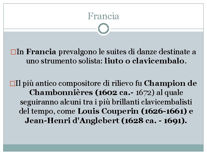 Francia �In Francia prevalgono le suites di danze destinate a uno strumento solista: liuto