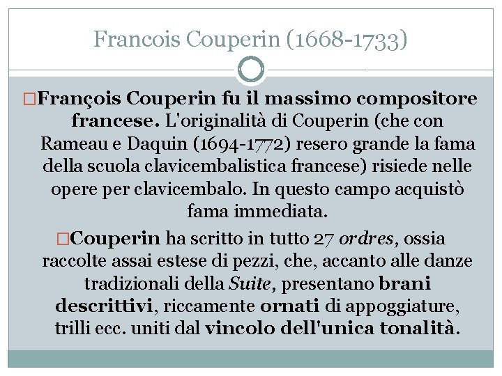 Francois Couperin (1668 -1733) �François Couperin fu il massimo compositore francese. L'originalità di Couperin