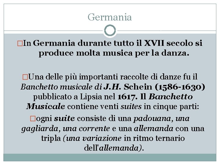 Germania �In Germania durante tutto il XVII secolo si produce molta musica per la