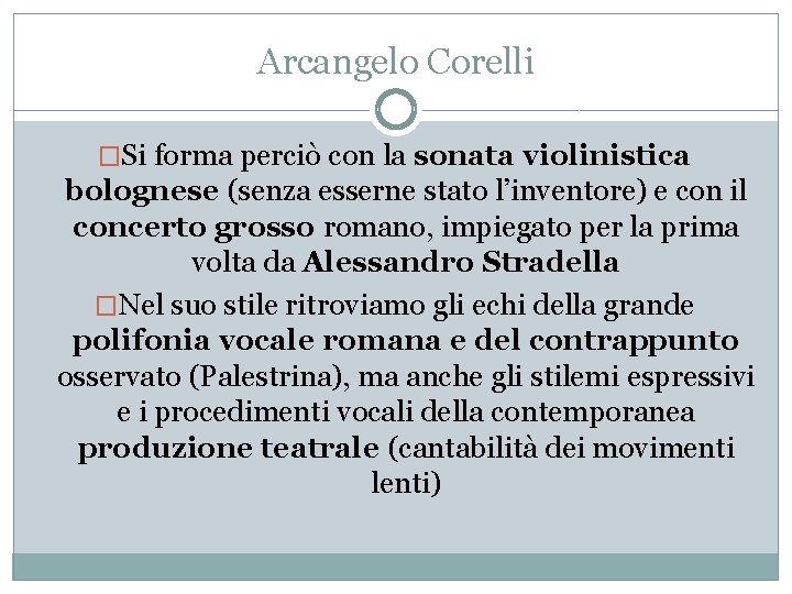 Arcangelo Corelli �Si forma perciò con la sonata violinistica bolognese (senza esserne stato l’inventore)