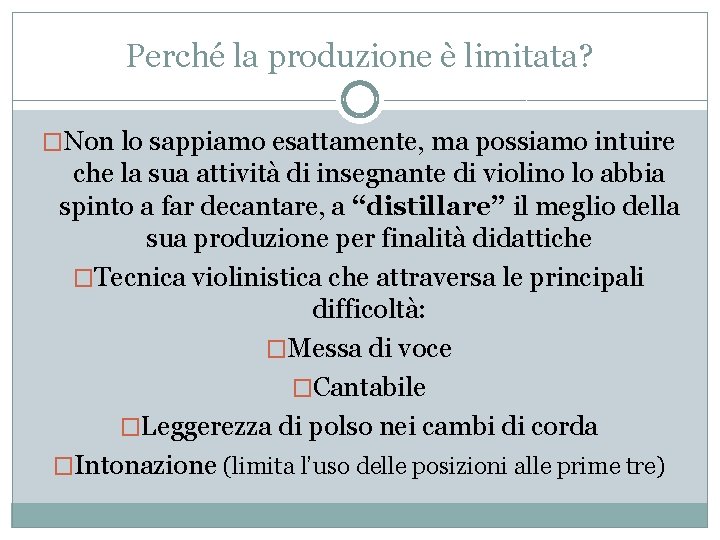 Perché la produzione è limitata? �Non lo sappiamo esattamente, ma possiamo intuire che la