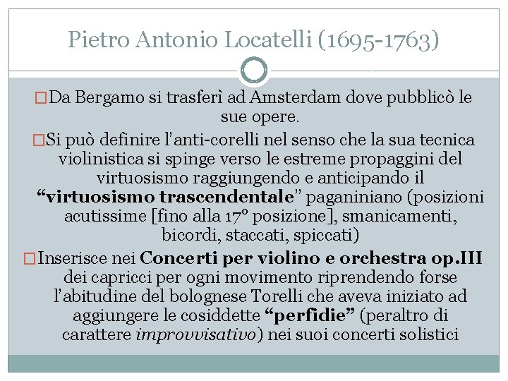 Pietro Antonio Locatelli (1695 -1763) �Da Bergamo si trasferì ad Amsterdam dove pubblicò le