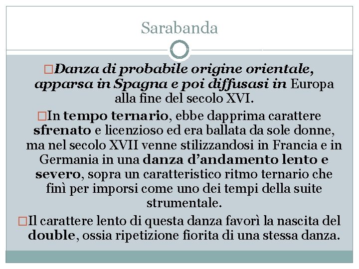 Sarabanda �Danza di probabile origine orientale, apparsa in Spagna e poi diffusasi in Europa