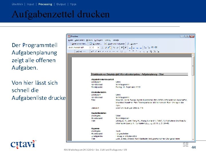 Überblick | Input | Processing | Output | Tipps Aufgabenzettel drucken Der Programmteil Aufgabenplanung Überblick | Input | Processing | Output | Tipps Aufgabenzettel drucken Der Programmteil Aufgabenplanung