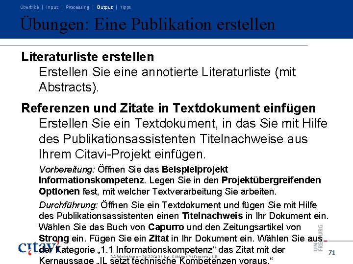 Überblick | Input | Processing | Output | Tipps Übungen: Eine Publikation erstellen Literaturliste Überblick | Input | Processing | Output | Tipps Übungen: Eine Publikation erstellen Literaturliste