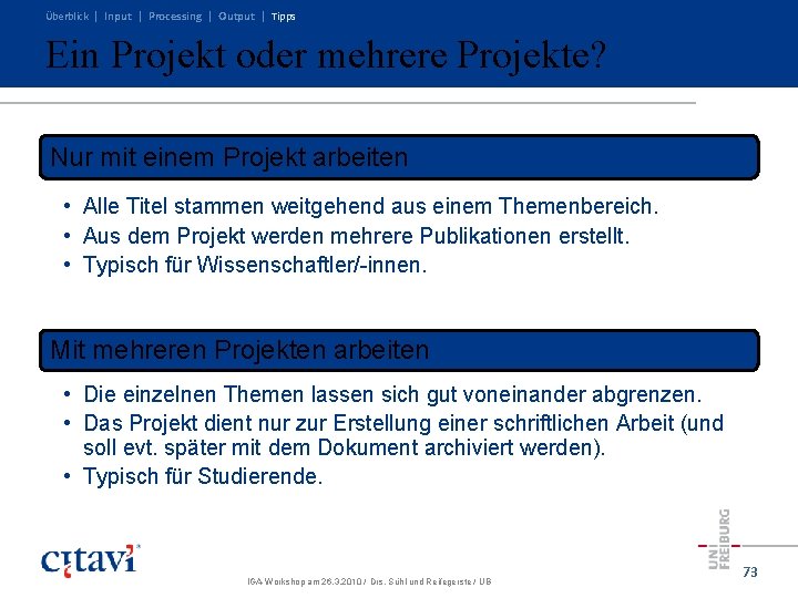 Überblick | Input | Processing | Output | Tipps Ein Projekt oder mehrere Projekte? Überblick | Input | Processing | Output | Tipps Ein Projekt oder mehrere Projekte?