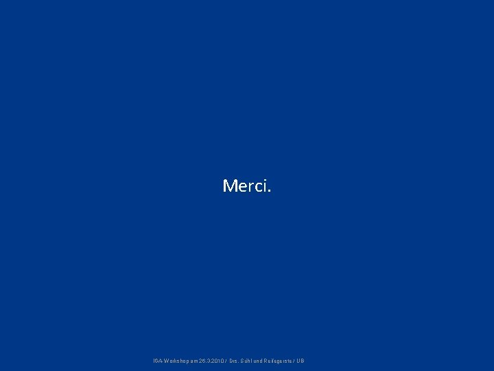 Überblick | Input | Processing | Output | Tipps Merci. IGA-Workshop am 26. 3. Überblick | Input | Processing | Output | Tipps Merci. IGA-Workshop am 26. 3.