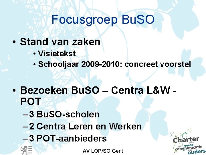 Focusgroep Bu. SO • Stand van zaken • Visietekst • Schooljaar 2009 -2010: concreet