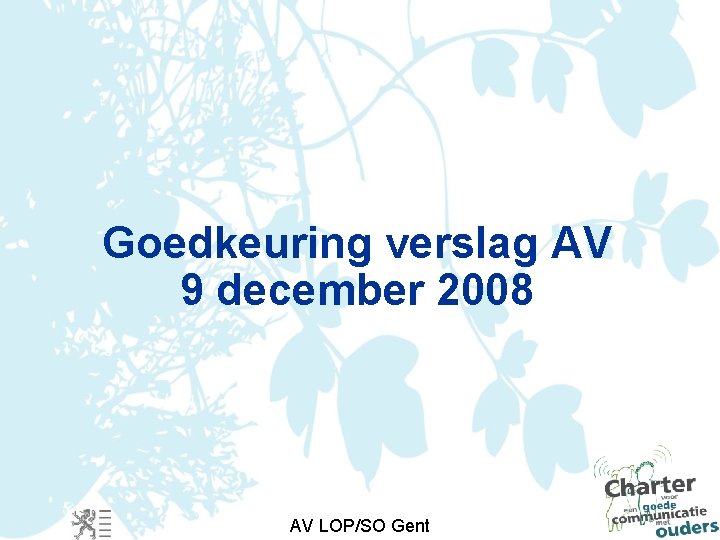 Goedkeuring verslag AV 9 december 2008 AV LOP/SO Gent 