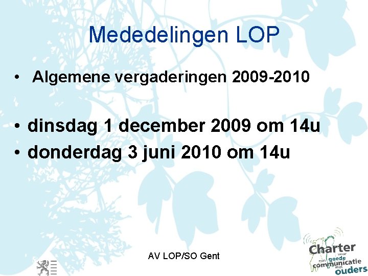 Mededelingen LOP • Algemene vergaderingen 2009 -2010 • dinsdag 1 december 2009 om 14