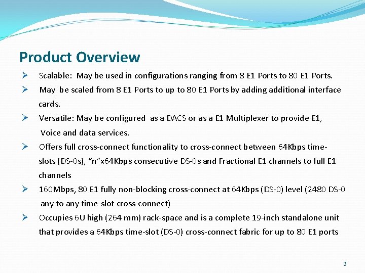 Product Overview Ø Scalable: May be used in configurations ranging from 8 E 1