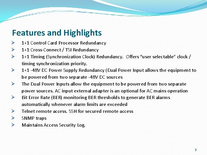 Features and Highlights Ø Ø Ø Ø Ø 1+1 Control Card Processor Redundancy 1+1