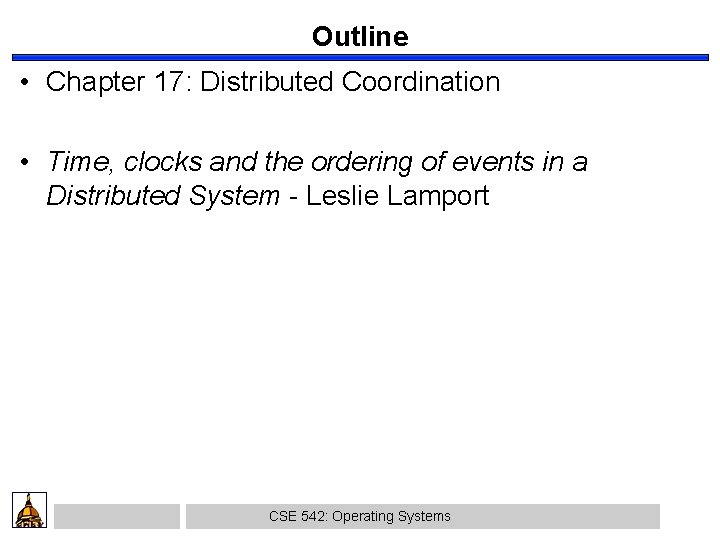 Outline • Chapter 17: Distributed Coordination • Time, clocks and the ordering of events