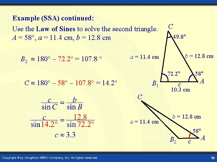 Example (SSA) continued: Use the Law of Sines to solve the second triangle. A