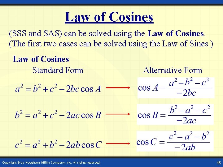 Law of Cosines (SSS and SAS) can be solved using the Law of Cosines.