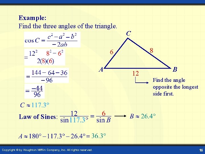 Example: Find the three angles of the triangle. C 8 6 A 12 B