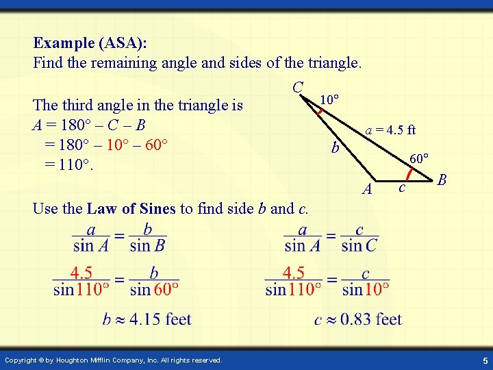 Example (ASA): Find the remaining angle and sides of the triangle. The third angle