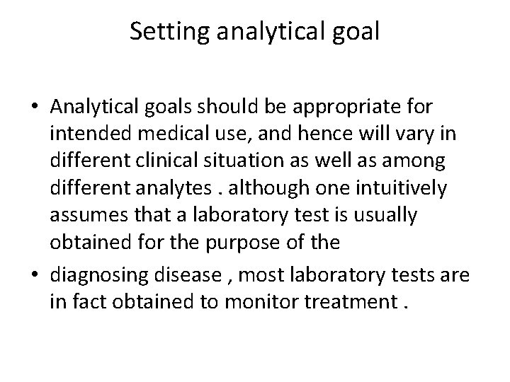 Setting analytical goal • Analytical goals should be appropriate for intended medical use, and