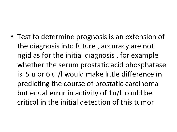  • Test to determine prognosis is an extension of the diagnosis into future