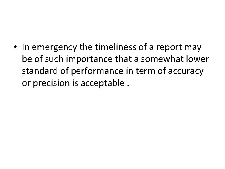  • In emergency the timeliness of a report may be of such importance